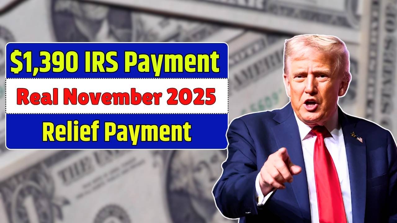 The $1,390 IRS Payment Real November 2025 Relief Payment Facts Explained