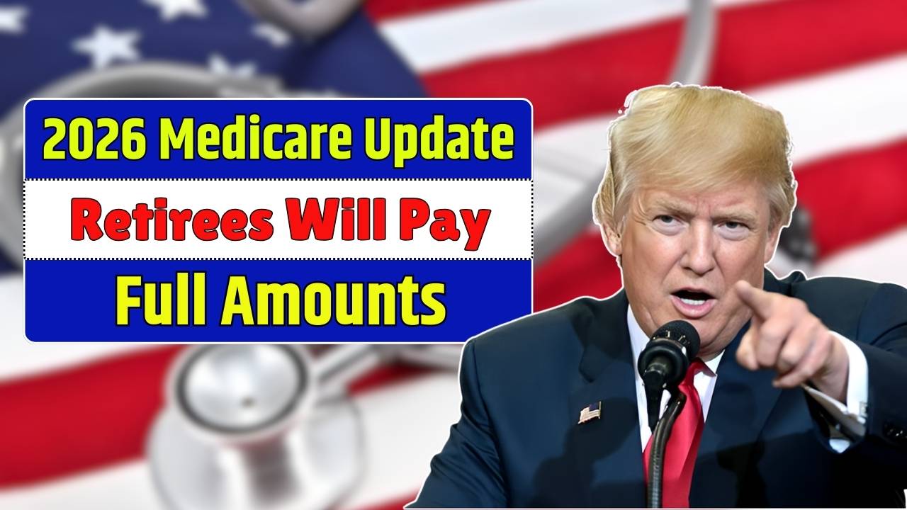 2026 Medicare Update Which Retirees Will Pay Full Amounts and Which Are Shielded