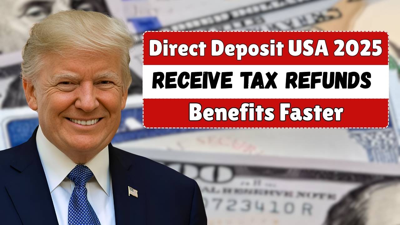Direct Deposit USA 2025 Receive Tax Refunds and Benefits Faster Than Ever
