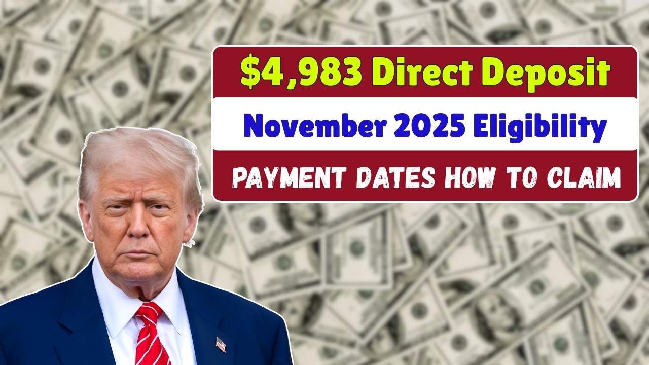$4,983 Direct Deposit in November 2025 Eligibility,Payment Dates & How to Claim Yours